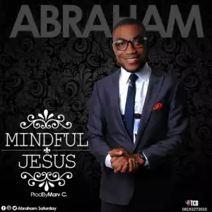 Abraham Saturday - Mindful Jesus